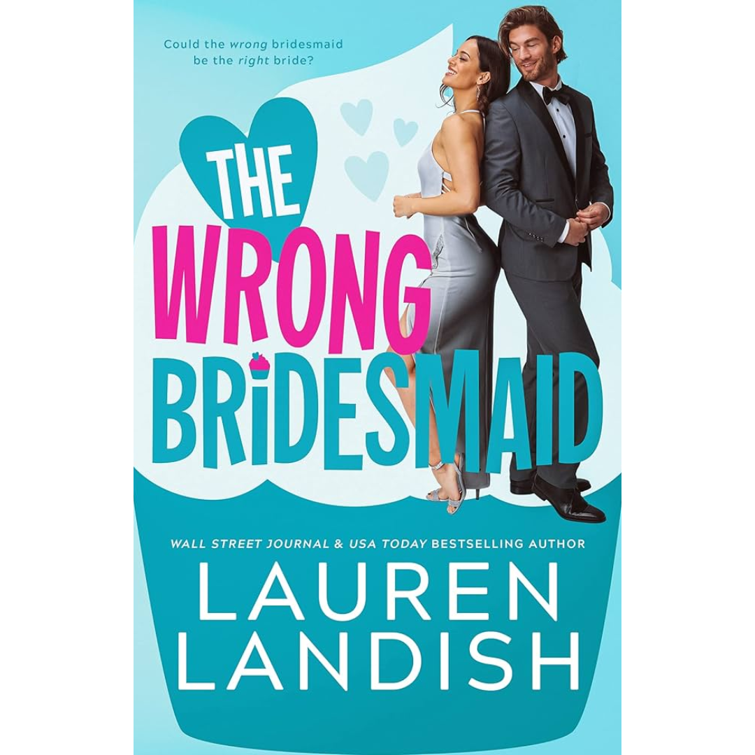 The Wrong Bridesmaid By Lauren Landish