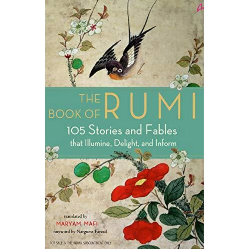 The Book of Rumi: 105 Stories and Fables that Illumine, Delight, and Inform by Rumi