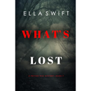 What’s Lost By Ella Swift