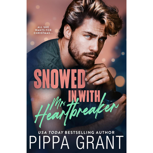 Snowed in with Mr. Heartbreaker By Pippa Grant