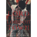 Lord of London Town By Tillie Cole