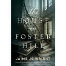 The House on Foster Hill By Jaime Jo Wright
