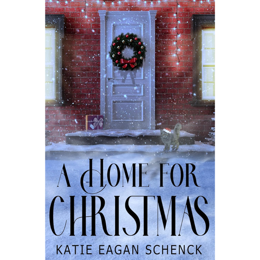 A Home for Christmas By Katie Eagan Schenck