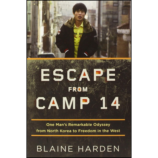 Escape from Camp 14 By Blaine Harden