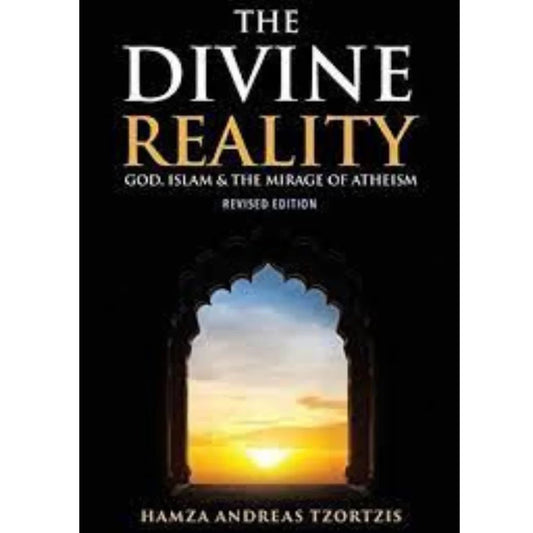 The Divine Reality by Hamza Andreas Tzortzis