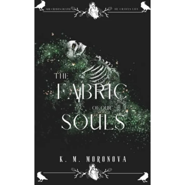 The Fabric of our Souls by K.M. Moronova