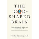 The God-Shaped Brain By Timothy R. Jennings
