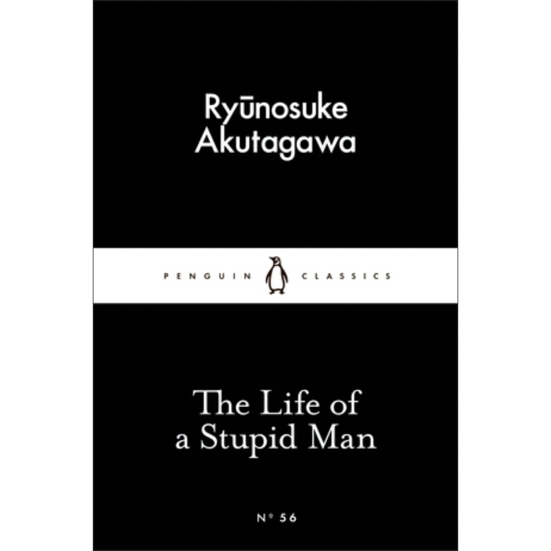 The Life of a Stupid Man by Ryūnosuke Akutagawa