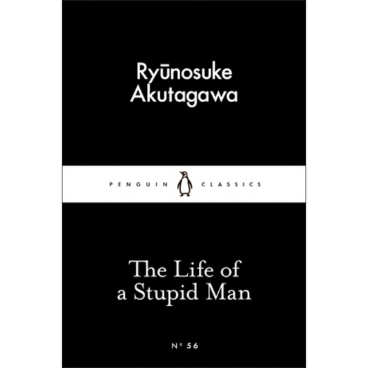 The Life of a Stupid Man by Ryūnosuke Akutagawa