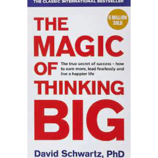 The Magic of Thinking Big by David J. Schwartz