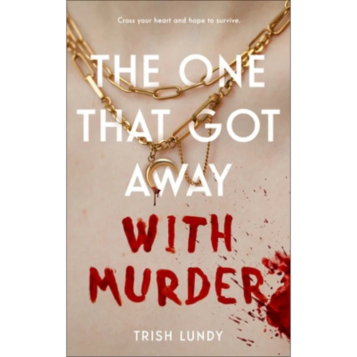 The One That Got Away with Murder by Trish Lundy