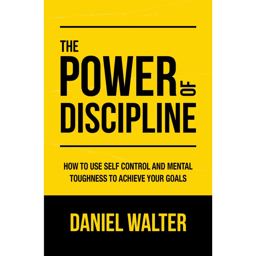 The Power of Discipline by Daniel Walter