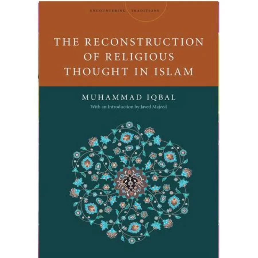 The Reconstruction of Religious Thought in Islam by Muhammad Iqbal