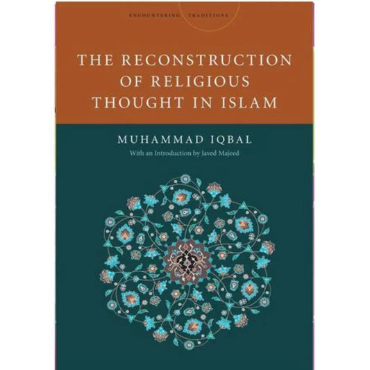 The Reconstruction of Religious Thought in Islam by Muhammad Iqbal