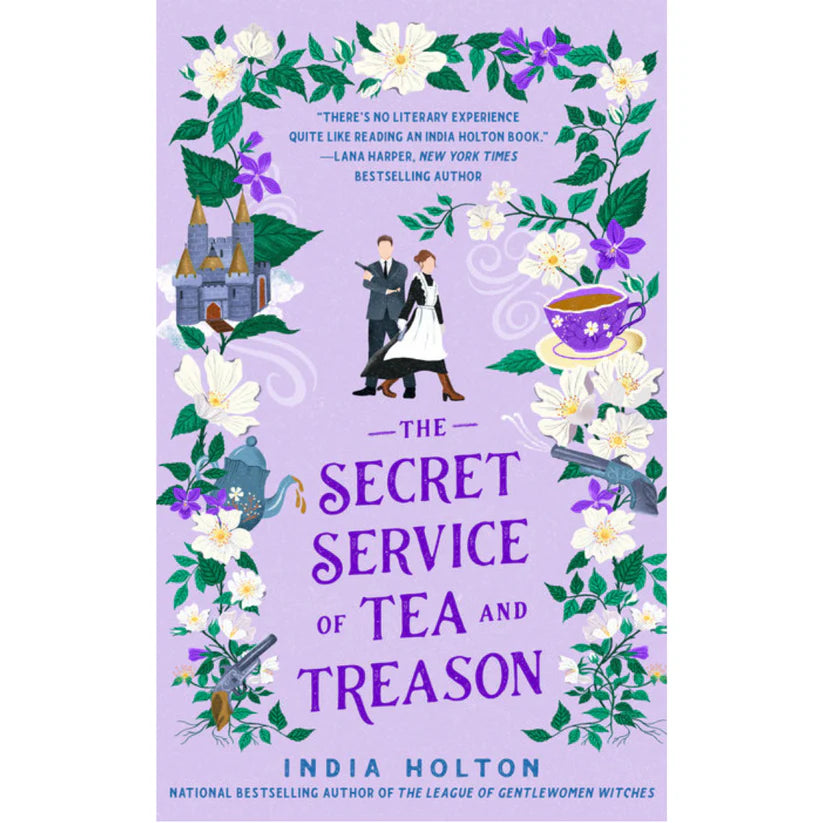 The Secret Service of Tea and Treason By India Holton