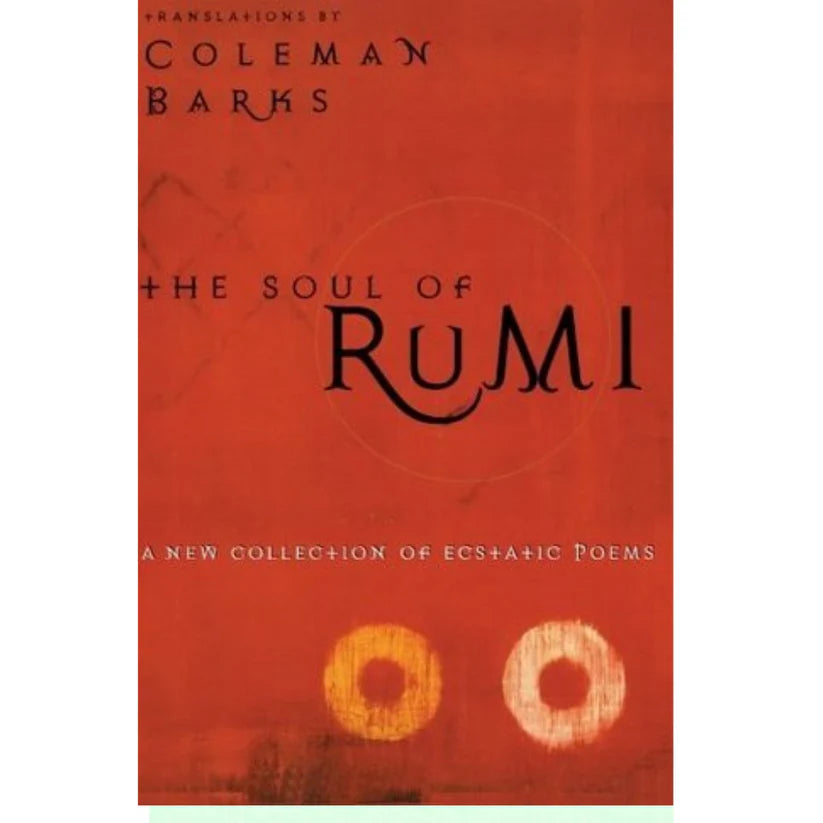 The Soul of Rumi by Rumi (Jalal ad-Din Muhammad ar-Rumi)