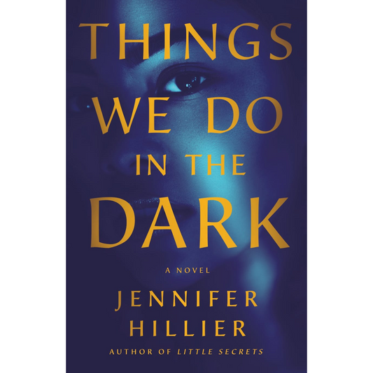 Things We Do in the Dark By Jennifer Hillier