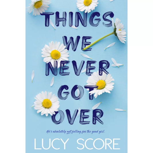 Things We Never Got Over by Lucy Score