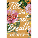 Till The Last Breath By Durjoy Datta