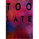Too Late by Colleen Hoover