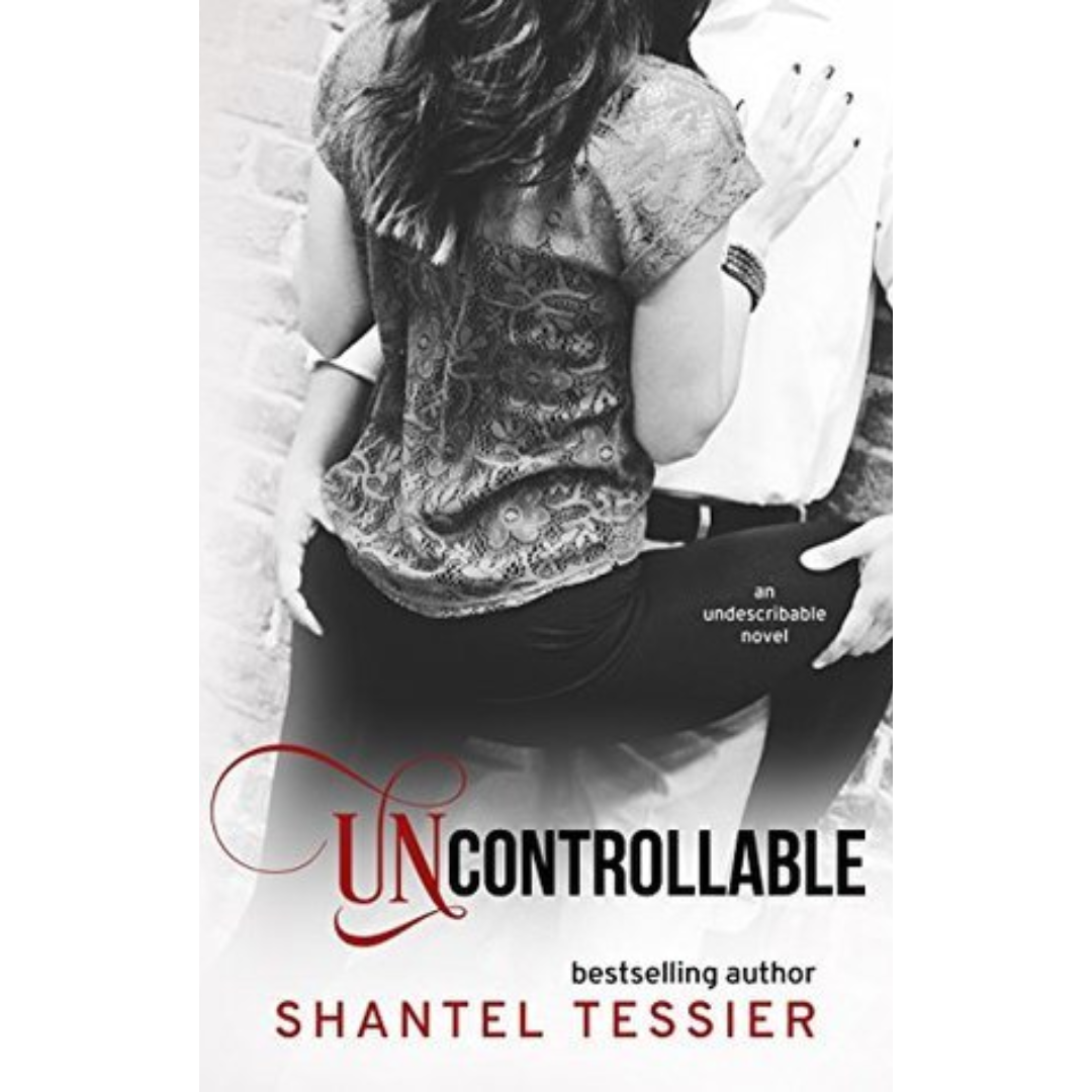 Uncontrollable by Shantel Tessier