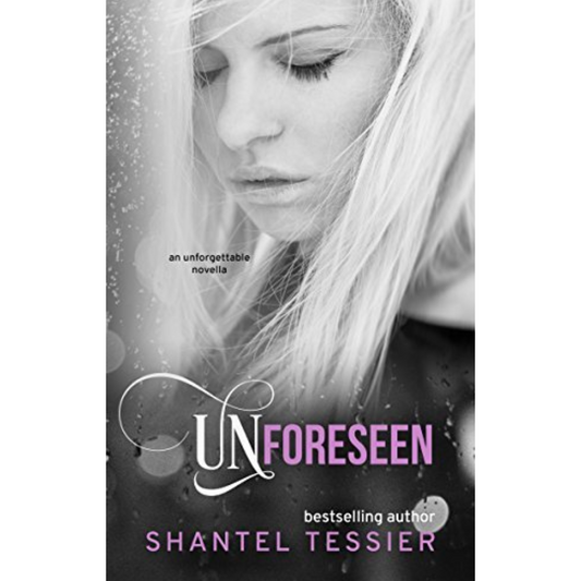 Unforeseen by Shantel Tessier