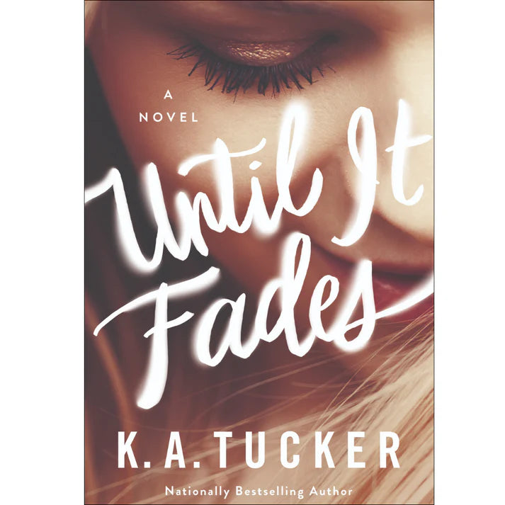 Until It Fades by K.A. Tucker