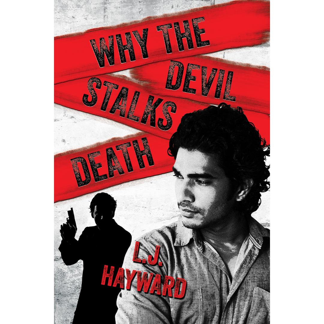 Why the Devil Stalks Death by L.J. Hayward