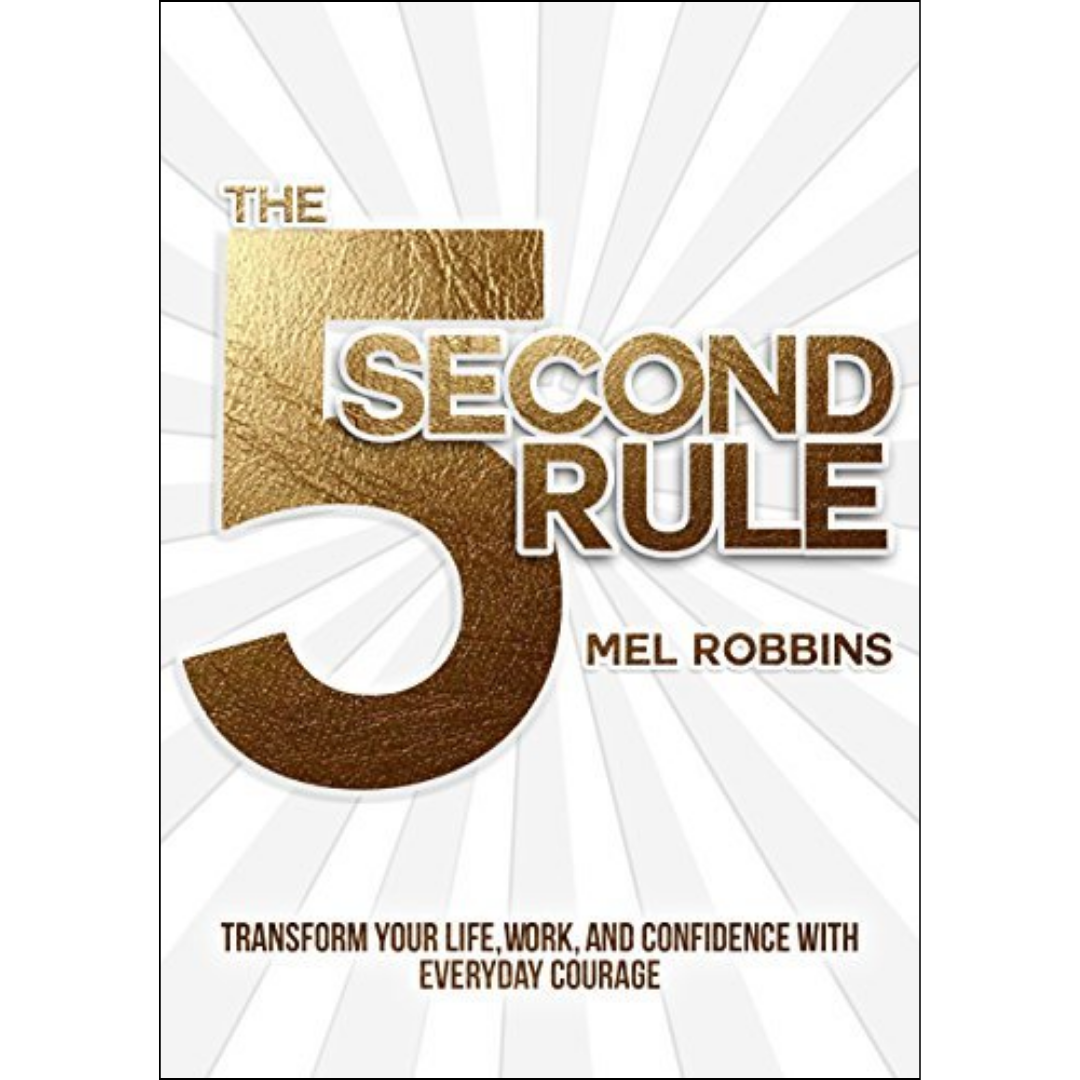 The 5 Second Rule by Mel Robbins