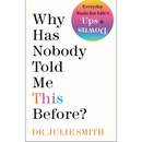 Why Has Nobody Told Me This Before By Julie Smith