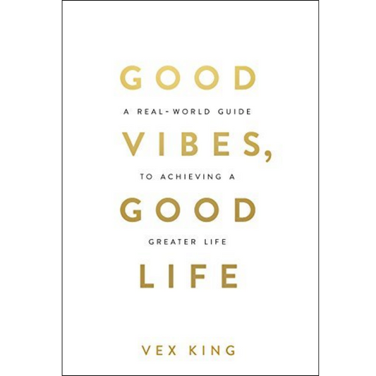 Good Vibes, Good Life  by Vex King