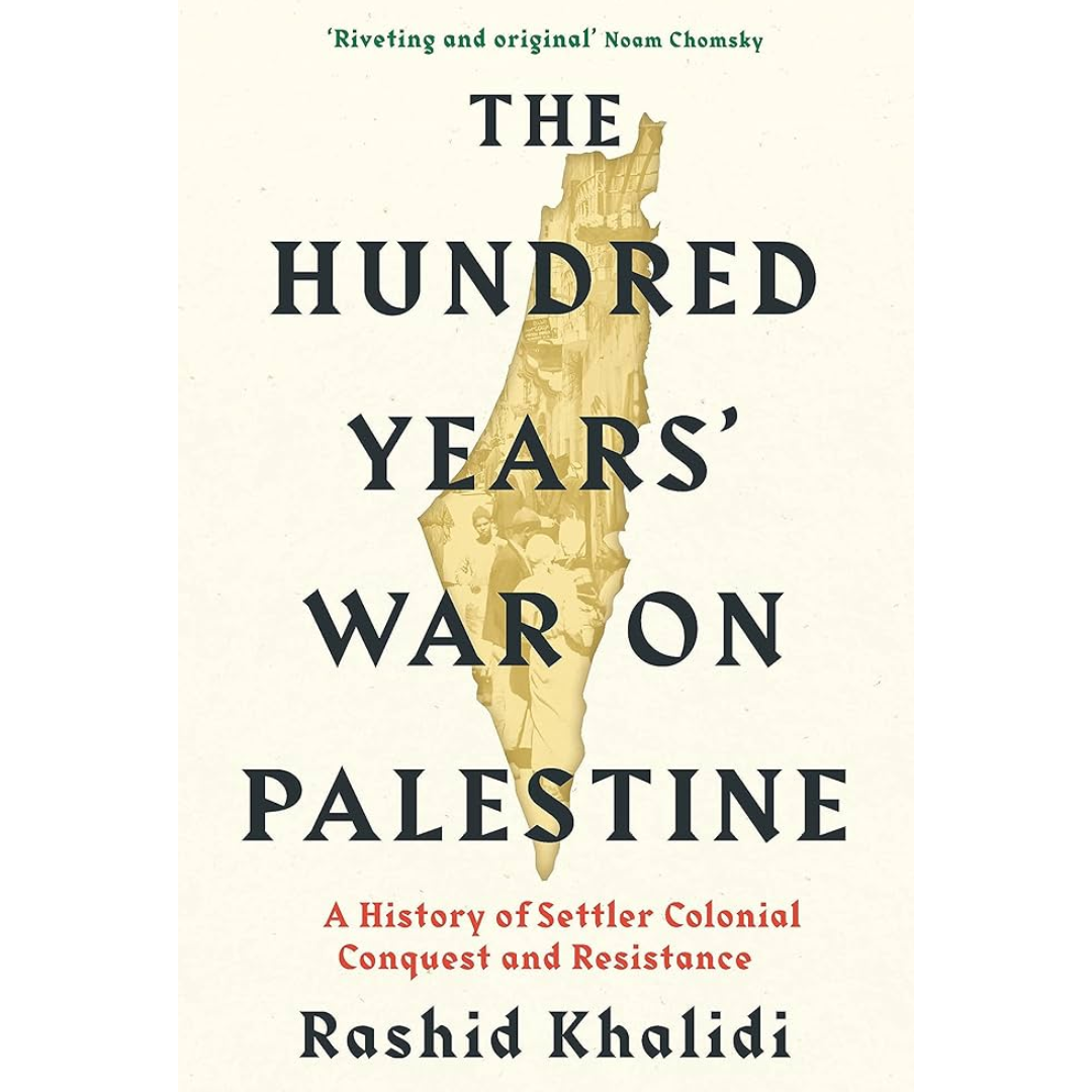 The Hundred Years' War on Palestine by Rashid Khalidi