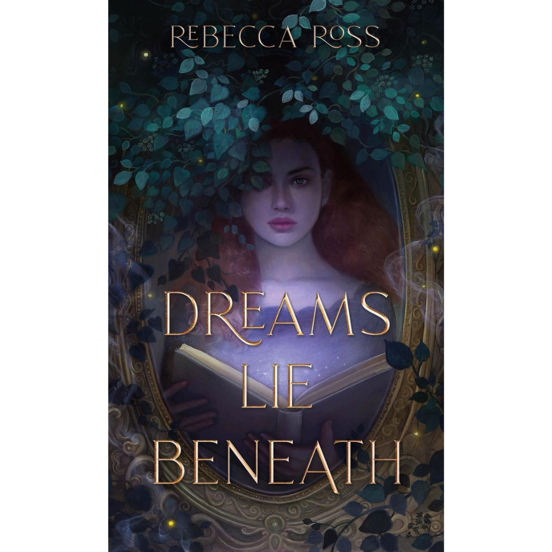 Dreams Lie Beneath By Rebecca Ross