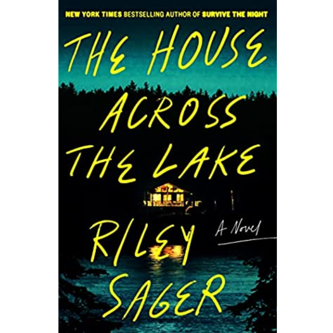 The House Across the Lake By Riley Sager