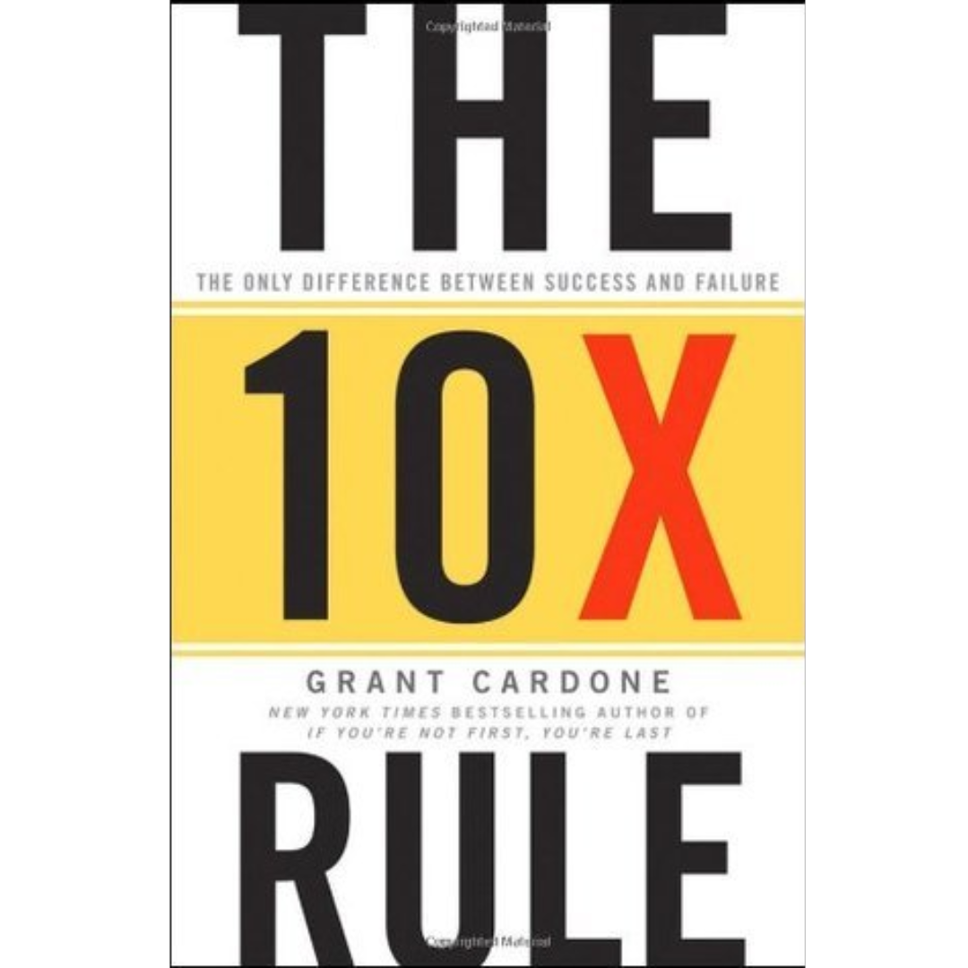 The 10X Rule By Grant Cardone