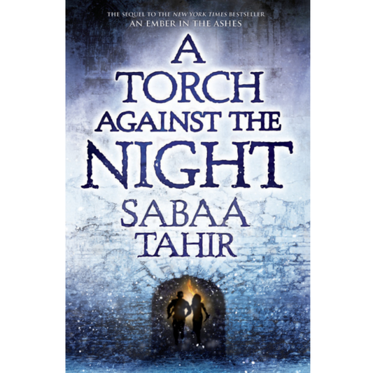 A Torch Against the Night By Sabaa Tahir