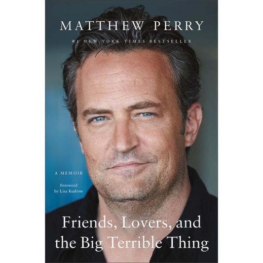 Friends, Lovers, and the Big Terrible Thing By Matthew Perry