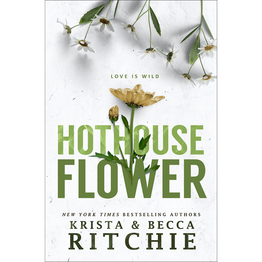 Hothouse Flower By Krista Ritchie , Becca Ritchie