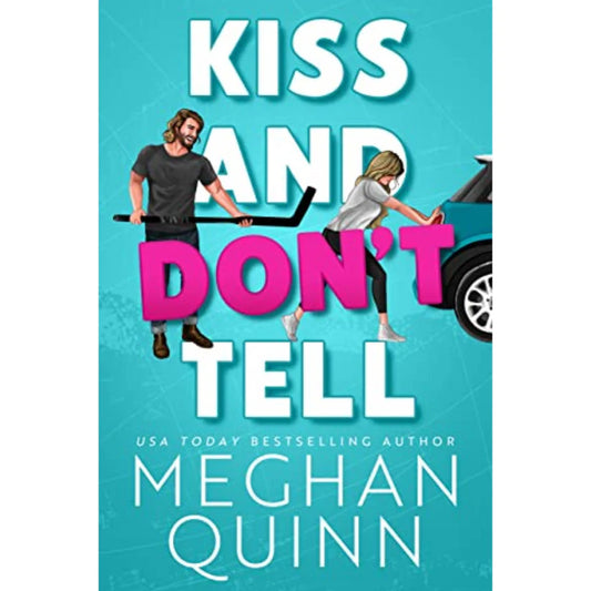 Kiss and Don't Tell by Meghan Quinn