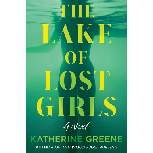 The Lake of Lost Girls By Katherine Greene