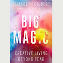 Big Magic By Elizabeth Gilbert