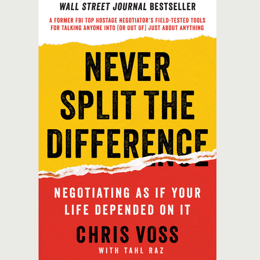 Never Split the Difference by Christopher Voss and Tahl Raz