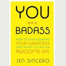 You Are a Badass by Jen Sincero