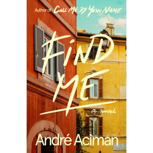 Find Me by André Aciman