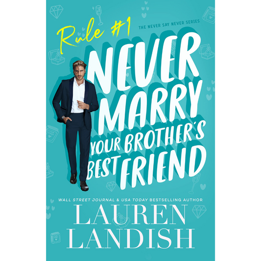 Never Marry Your Brother's Best Friend by Lauren Landish