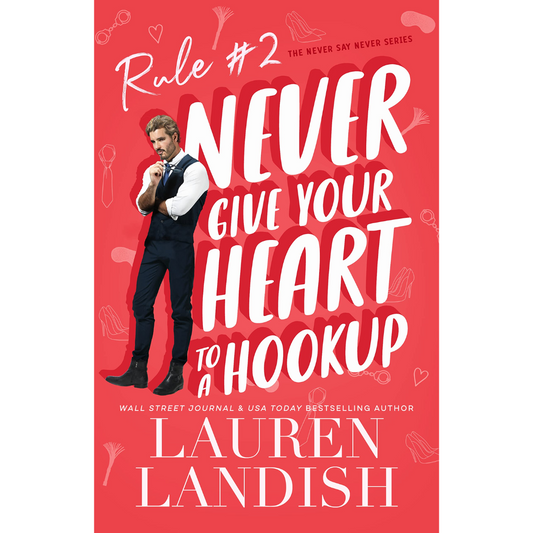 Never Give Your Heart to a Hookup by Lauren Landish