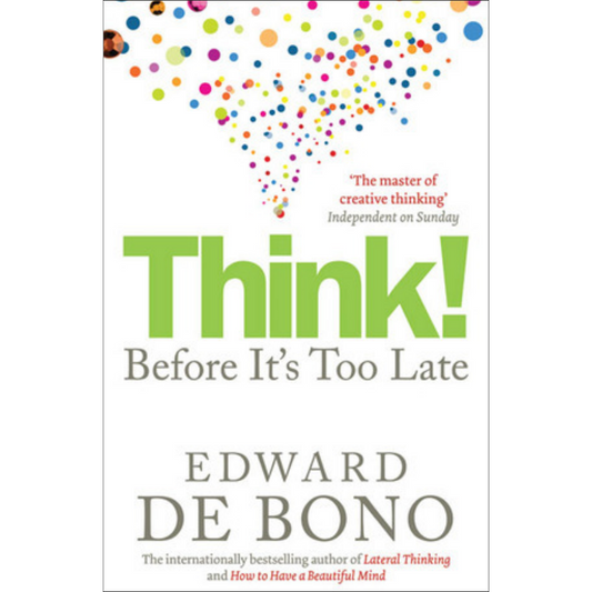 Think!: Before It's Too Late by Edward de Bono