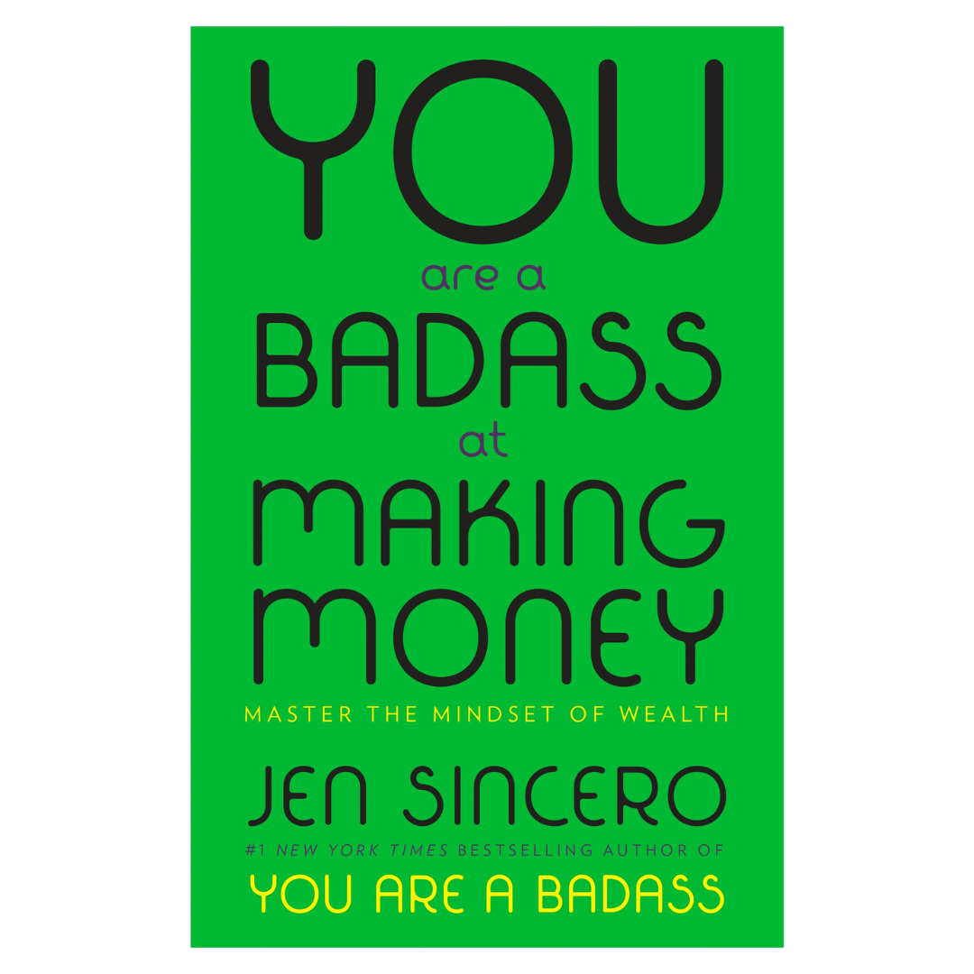 You Are a Badass at Making Money by Jen Sincero