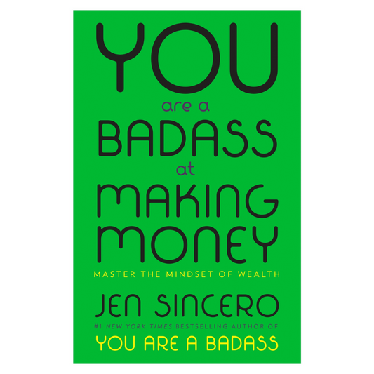 You Are a Badass at Making Money by Jen Sincero