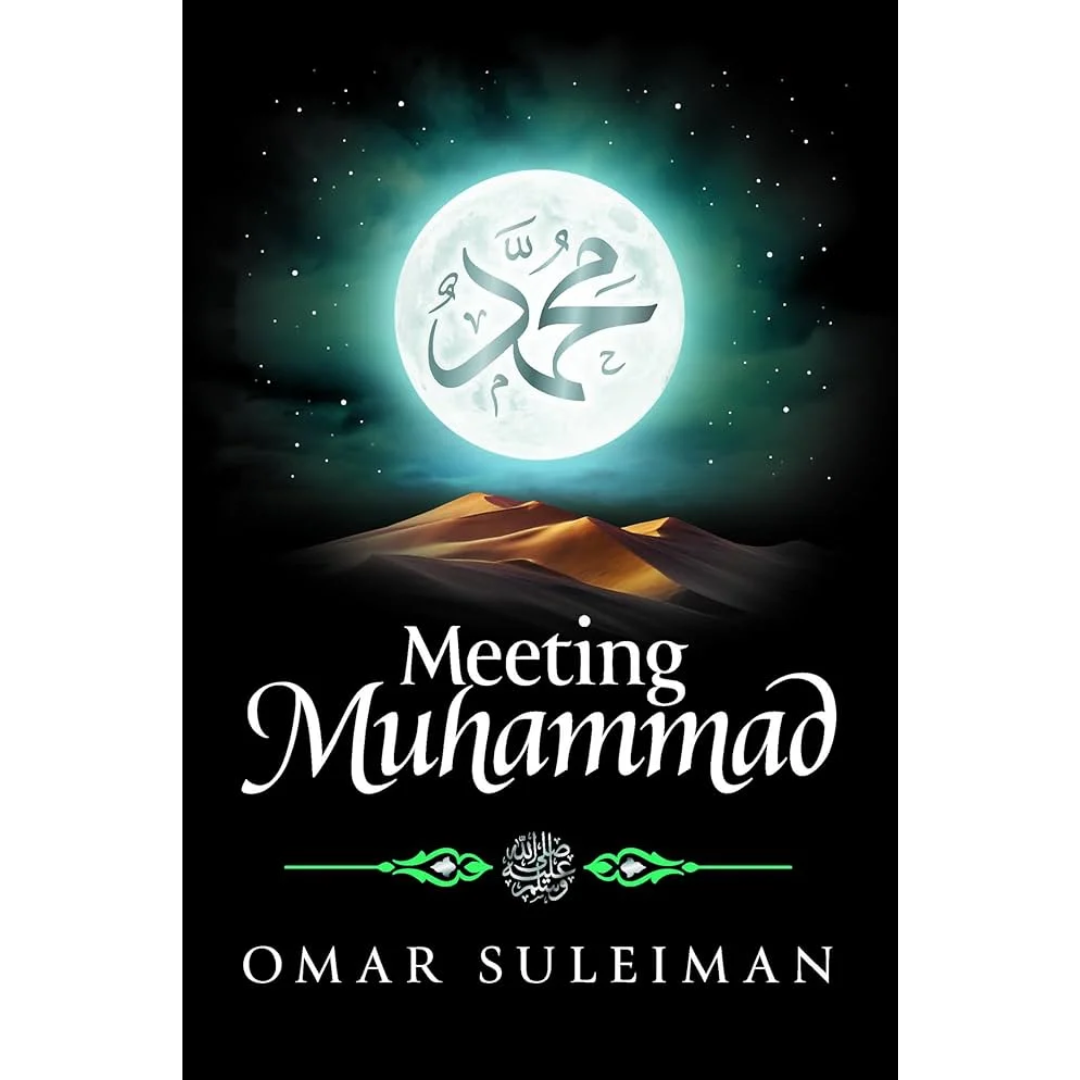 Meeting Muhammad صلى الله عليه وسلم by Omar Suleiman